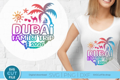 Dubai svg - 2026 Dubai Family Trip svg - Dubai UAE Vacation Product Image 1