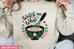 Watch me whip PNG, Cooking Sublimation PNG Product Image 1