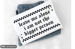 I'm Not the Bigger Person PNG | Funny Sarcastic PNG Product Image 2