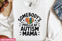 Somebody's Proud AF Autism PNG, Autism Sublimation PNG Product Image 1