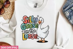 SILLY GOOSE ON THE LOOSE PNG, Funny Goose Sublimation P Product Image 3