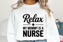 Relax My Mommy is a Nurse svg | Svg Cut Files | Shirt Svg Product Image 1