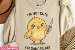 I'm not cute, I'm dangerous PNG, Funny Duck Sublimation PNG Product Image 1