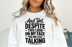 And yet, Despite this look on my face SVG | Shirt Svg Product Image 3