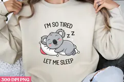 I M SO TIRED LET ME SLEEP PNG, Lazy Sublimation PNG Product Image 1