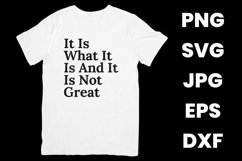 It Is What It Is And It Is Not Great Humor Funny SVG Product Image 2