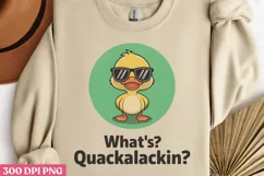 What's quackalackin PNG, Funny Duck Sublimation PNG Product Image 1