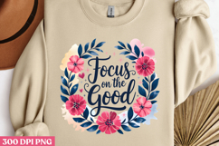 Focus on the Good PNG, Inspired Florals Sublimation PNG Product Image 2