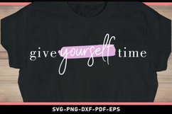 Give yourself time SVG, Self love SVG Product Image 2