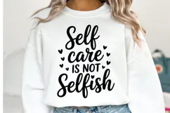Self care is not selfish Svg | Svg Cut Files | Shirt Svg Product Image 1