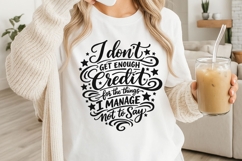 I Don't Get Enough Credit For The Things I Mange Not Say SVG Product Image 3