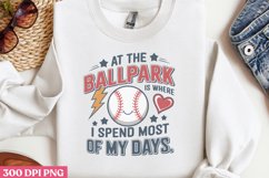 At the ballpark is where spend most of my days ,Retro Baseba Product Image 3