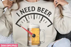 I need beer PNG, Funny Beer Quotes Sublimation PNG Product Image 1