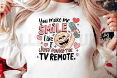 You Make Me Smile Like Finding The Tv Remote Vector Art Product Image 2