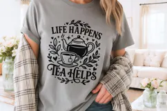 Life Happens Tea Helps Svg, Tea Lover Svg, Tea Time Svg. Product Image 3