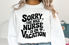 Sorry the nice nurse is on vacation svg | Shirt Svg Product Image 2