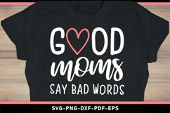 Good moms say bad words, Mom Shirt SVG Product Image 2