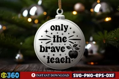 Only the brave teach SVG, Teacher Christmas Ornament SVG Product Image 2