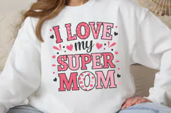 .I love my super mom PNG, Mothers Day Sublimation PNG Product Image 2
