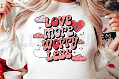 Love More Worry Less Sublimation PNG, Inspirational Quotes Product Image 2