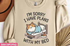 I&#039;m Sorry, I Have Plans With My Bed PNG, Funny Cat Sublimati Product Image 3