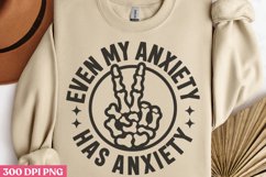 Even My Anxiety Has PNG, Anxiety Sublimation PNG Product Image 3