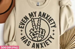 Even My Anxiety Has PNG, Anxiety Sublimation PNG Product Image 3