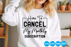 Here To Cancel My Monthly Subscription funny quotes SVG Product Image 2
