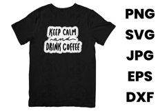 Funny Keep Calm And Drink Coffee Humor SVG Product Image 2