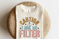 Caution I Have No Filter, Sarcastic Sublimation, Funny PNG Product Image 2
