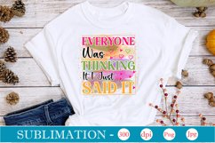 Everyone Was Thinking It I Just Said It Sublimation Product Image 1