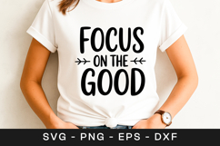 Focus On The Good Inspirational Quote SVG PNG Product Image 1