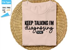 Keep Talking I&#039;m Diagnosing You SVG Cut File | Sarcastic SVG Product Image 2