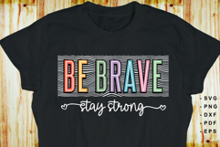 Be Brave Stay Strong SVG, Motivational Quotes T shirt Design Product Image 2
