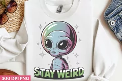 Stay weird PNG, Alien Sublimation PNG Product Image 2