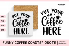 Funny Coffee Coaster Quote SVG | Put Your Coffee Here Product Image 1