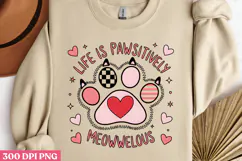 LIFE IS PAWSITIVELY MEOWELOUS PNG, Funny Cats Sublimation Qu Product Image 3