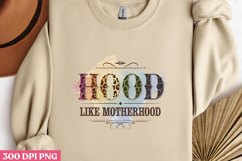 HOOD LIKE MOTHERHOOD PNG, Mothers day Mom sublimation Product Image 3