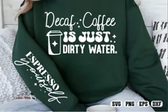 Decaf coffee is just dirty water Sleeve SVG PNG Product Image 3