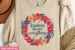 Kindness changes PNG, Inspired Florals Sublimation Product Image 2