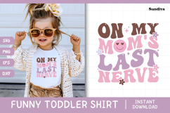 Funny Toddler T-shirt Quotes SVG | On My Mom&#039;s Last Nerve Product Image 1