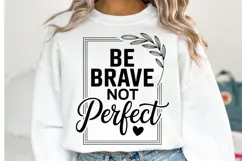 Be Brave Not Perfect Svg Design | Svg Cut Files | Shirt Svg Product Image 1
