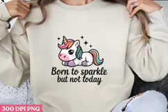 BORN TO SPARKLE BUT NOT TODAY PNG, Lazy Sublimation PNG Product Image 2