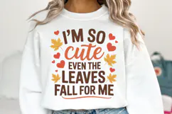 I'm so Cute even the Leaves fall for me Svg | Shirt Svg Product Image 1