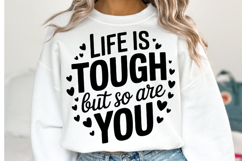 Life is tough but so are you Svg | Svg Cut Files | Shirt Svg Product Image 2