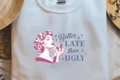 Retro Girl Quotes Better late than ugly png Product Image 2