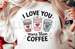 I love you more than coffee PNG, Coffee lover Sublimation Product Image 2