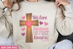 We love because He PNG, God Is Love Clipart PNG Product Image 2