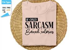 If Only Sarcasm Burned Calories SVG Design | Funny Sarcastic Product Image 2