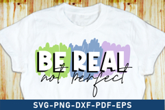 Be real not perfect, Funny Quotes SVG, Inspirational SVG Product Image 1